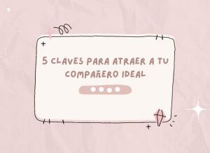 Despertando al amor. Taller para atraer a tu compañero ideal